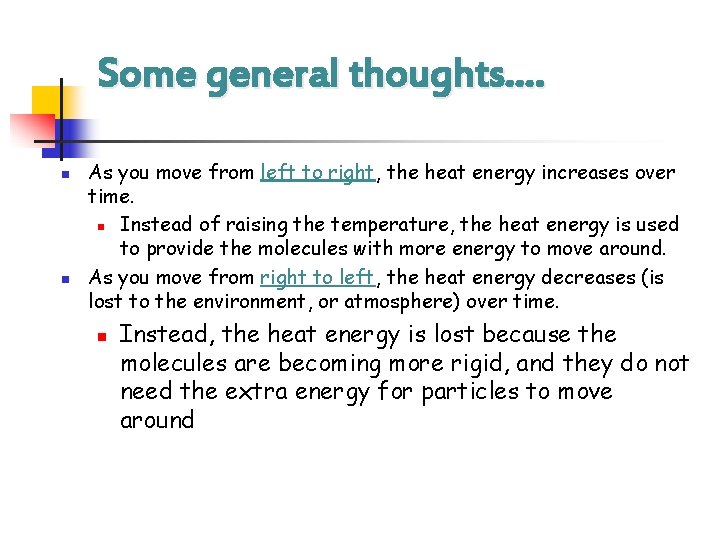 Some general thoughts…. n n As you move from left to right, the heat