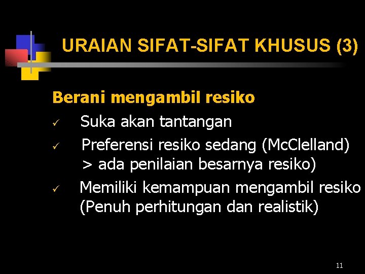 URAIAN SIFAT-SIFAT KHUSUS (3) Berani mengambil resiko ü Suka akan tantangan ü Preferensi resiko