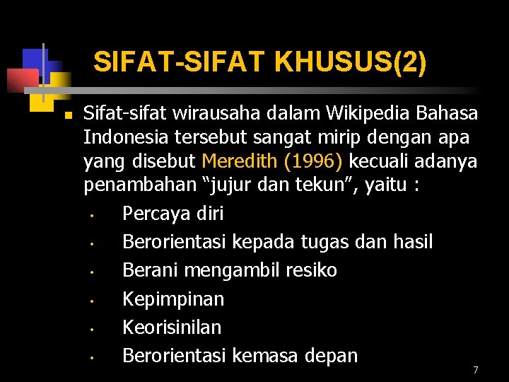 SIFAT-SIFAT KHUSUS(2) n Sifat-sifat wirausaha dalam Wikipedia Bahasa Indonesia tersebut sangat mirip dengan apa