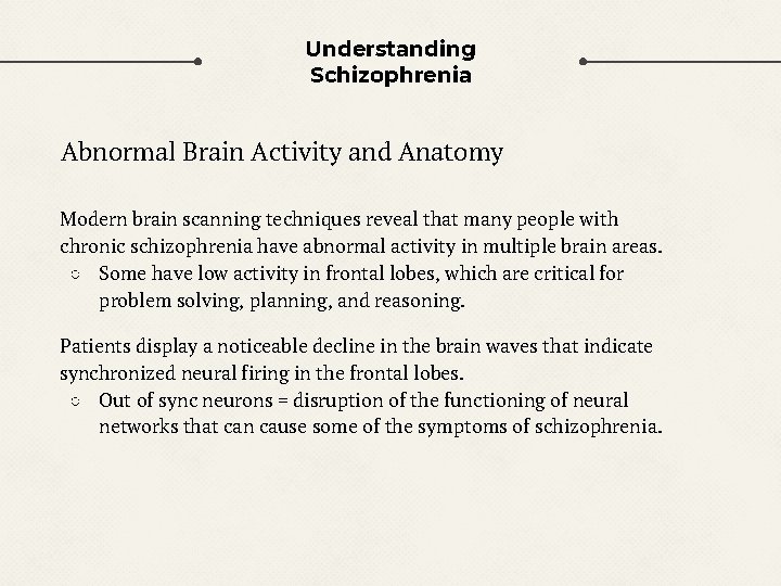 Understanding Schizophrenia Abnormal Brain Activity and Anatomy Modern brain scanning techniques reveal that many