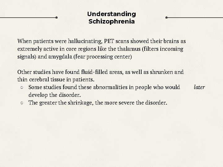 Understanding Schizophrenia When patients were hallucinating, PET scans showed their brains as extremely active