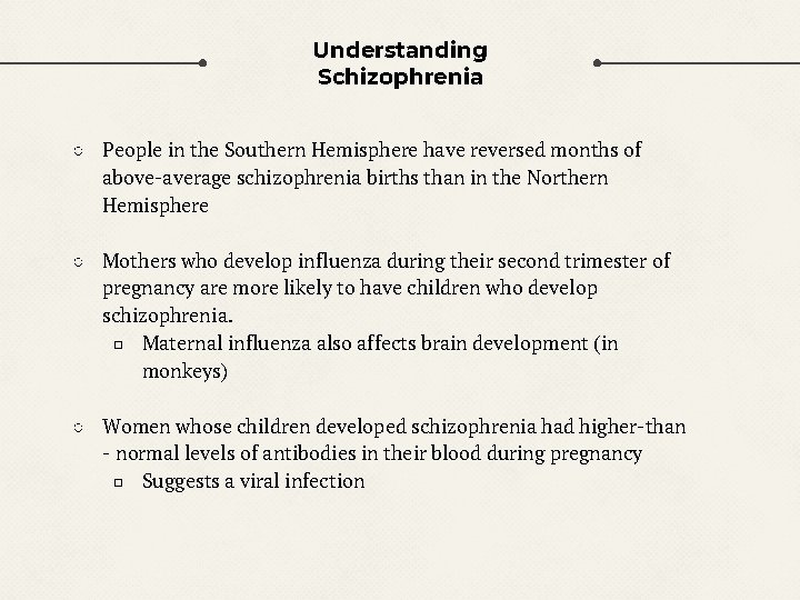 Understanding Schizophrenia ○ People in the Southern Hemisphere have reversed months of above-average schizophrenia