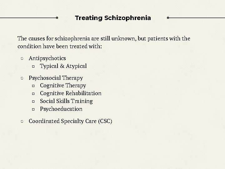 Treating Schizophrenia The causes for schizophrenia are still unknown, but patients with the condition