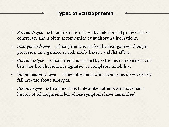 Types of Schizophrenia ○ Paranoid-type schizophrenia is marked by delusions of persecution or conspiracy