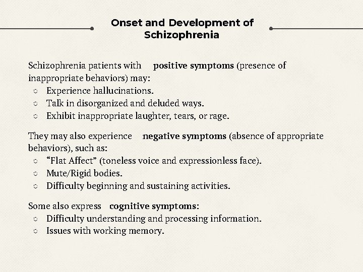 Onset and Development of Schizophrenia patients with positive symptoms (presence of inappropriate behaviors) may: