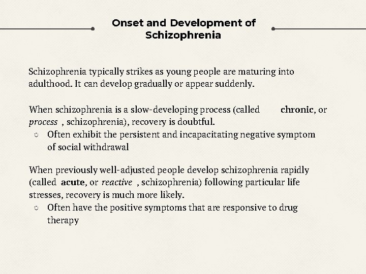 Onset and Development of Schizophrenia typically strikes as young people are maturing into adulthood.