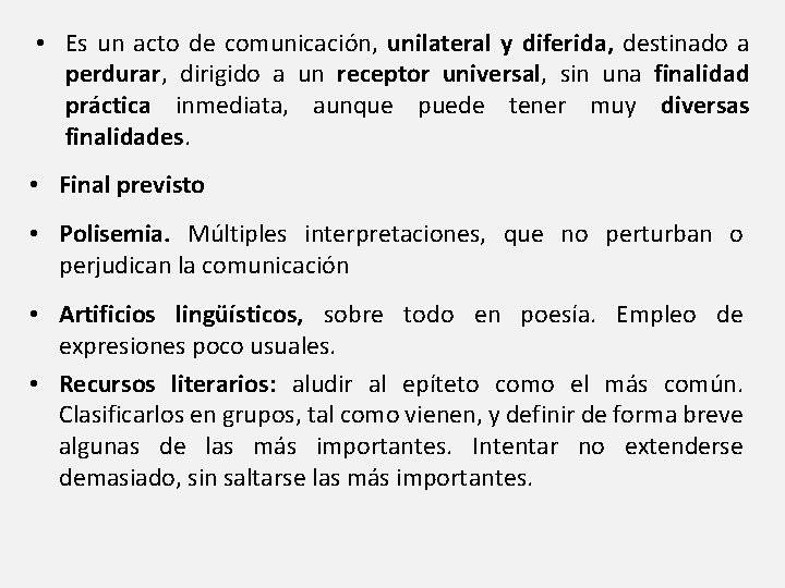  • Es un acto de comunicación, unilateral y diferida, destinado a perdurar, dirigido