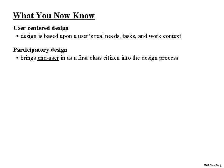 What You Now Know User centered design • design is based upon a user’s