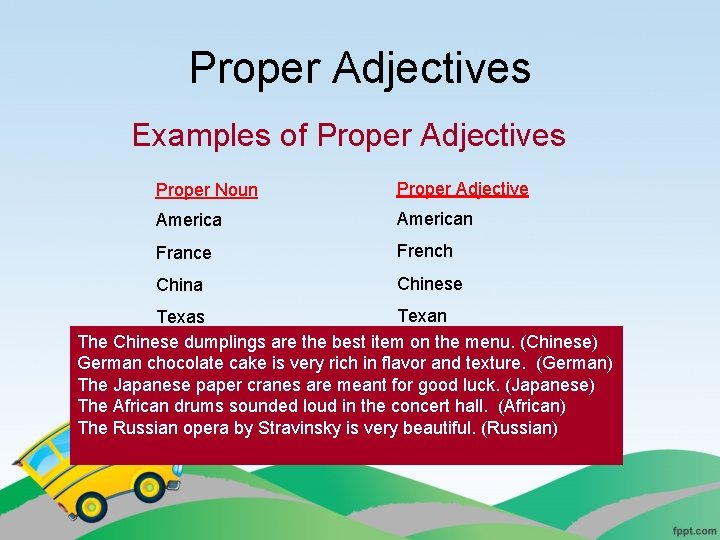 Proper Adjectives Examples of Proper Adjectives Proper Noun Proper Adjective American France French China