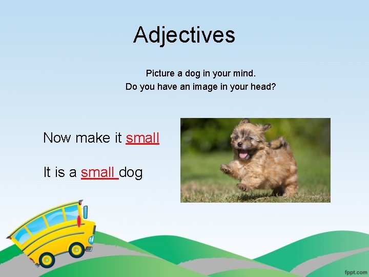 Adjectives Picture a dog in your mind. Do you have an image in your