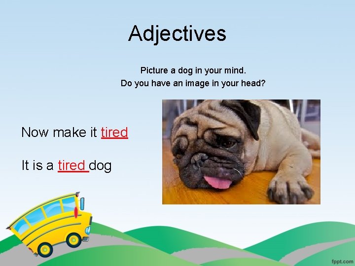 Adjectives Picture a dog in your mind. Do you have an image in your