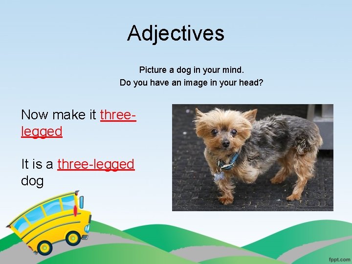 Adjectives Picture a dog in your mind. Do you have an image in your