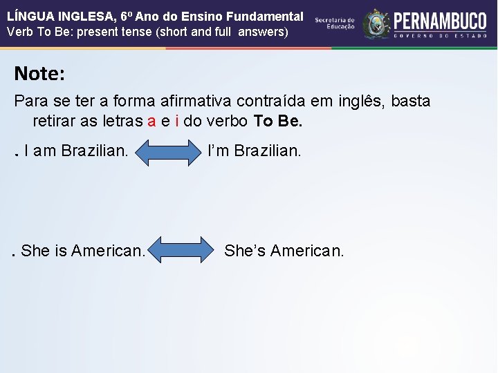 LÍNGUA INGLESA, 6º Ano do Ensino Fundamental Verb To Be: present tense (short and