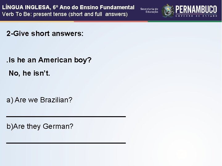 LÍNGUA INGLESA, 6º Ano do Ensino Fundamental Verb To Be: present tense (short and