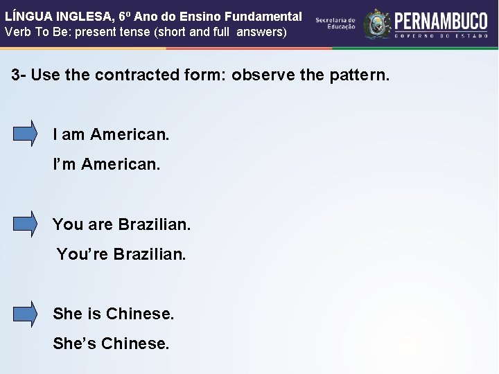 LÍNGUA INGLESA, 6º Ano do Ensino Fundamental Verb To Be: present tense (short and