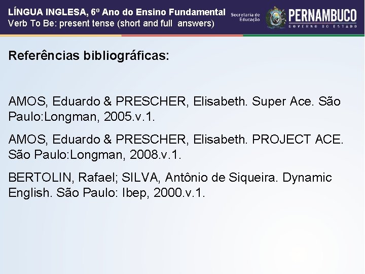 LÍNGUA INGLESA, 6º Ano do Ensino Fundamental Verb To Be: present tense (short and