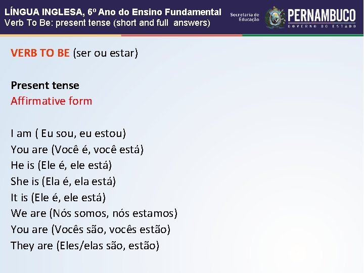 LÍNGUA INGLESA, 6º Ano do Ensino Fundamental Verb To Be: present tense (short and