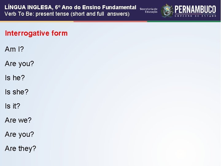 LÍNGUA INGLESA, 6º Ano do Ensino Fundamental Verb To Be: present tense (short and