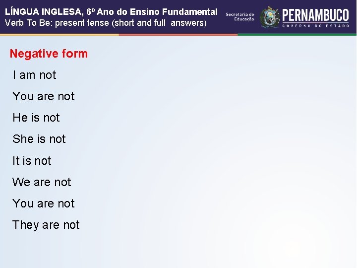 LÍNGUA INGLESA, 6º Ano do Ensino Fundamental Verb To Be: present tense (short and