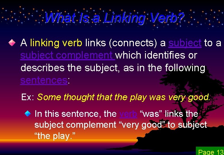 What Is a Linking Verb? A linking verb links (connects) a subject to a