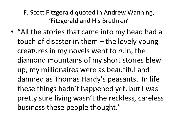 F. Scott Fitzgerald quoted in Andrew Wanning, ‘Fitzgerald and His Brethren’ • “All the F. Scott Fitzgerald quoted in Andrew Wanning, ‘Fitzgerald and His Brethren’ • “All the