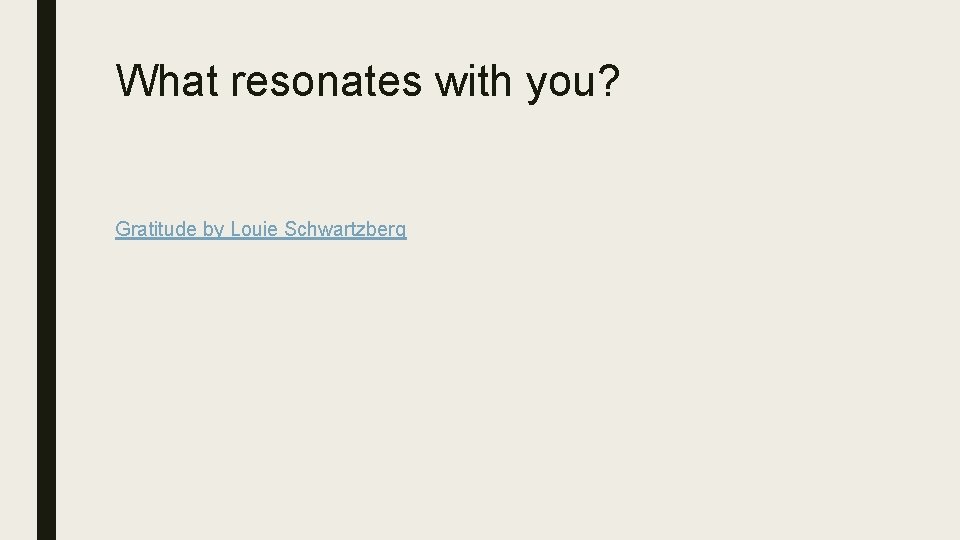 What resonates with you? Gratitude by Louie Schwartzberg 