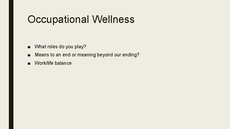 Occupational Wellness ■ What roles do you play? ■ Means to an end or