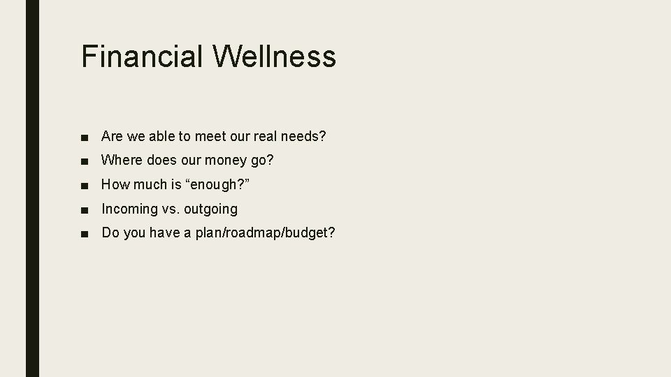 Financial Wellness ■ Are we able to meet our real needs? ■ Where does