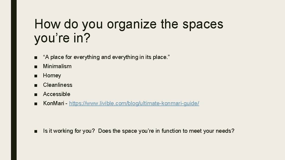 How do you organize the spaces you’re in? ■ “A place for everything and