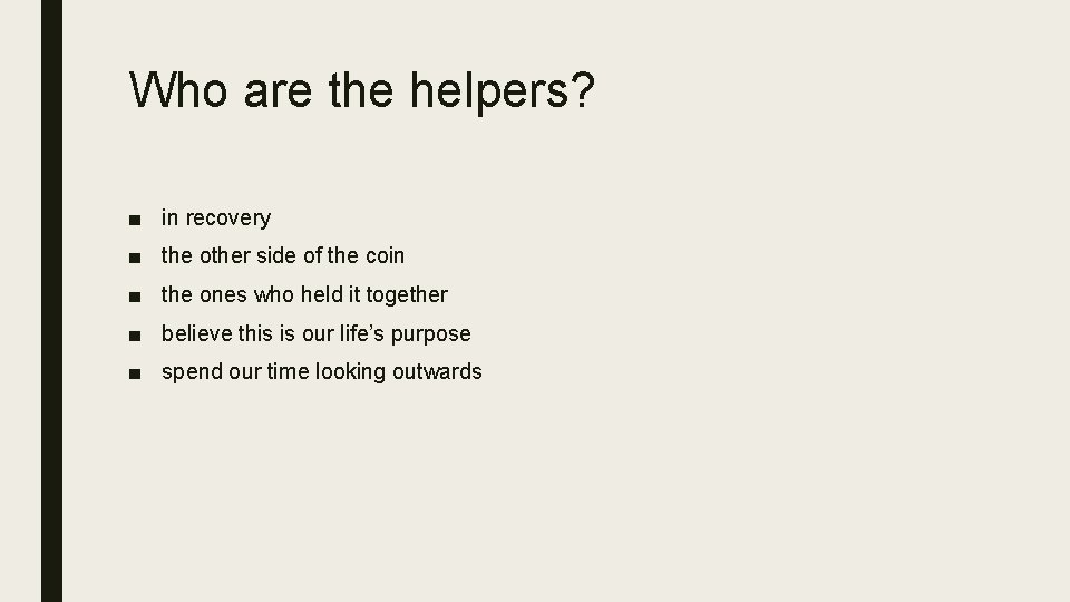 Who are the helpers? ■ in recovery ■ the other side of the coin