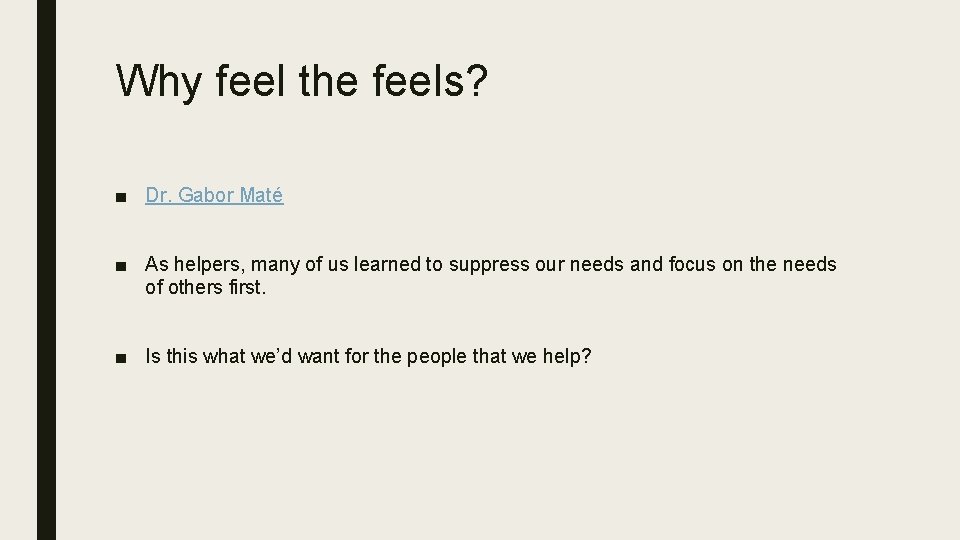 Why feel the feels? ■ Dr. Gabor Maté ■ As helpers, many of us