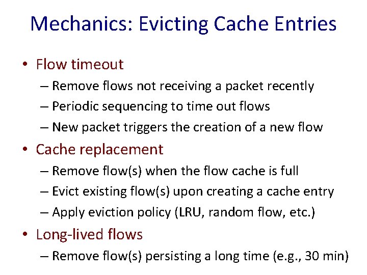 Mechanics: Evicting Cache Entries • Flow timeout – Remove flows not receiving a packet