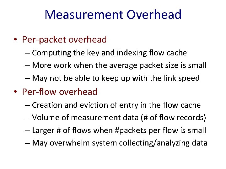 Measurement Overhead • Per-packet overhead – Computing the key and indexing flow cache –