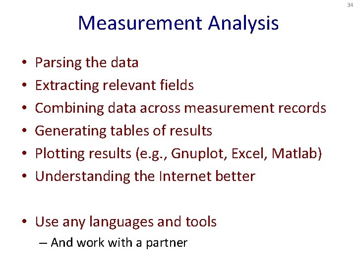 34 Measurement Analysis • • • Parsing the data Extracting relevant fields Combining data