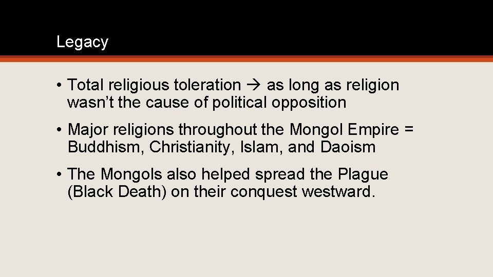 Legacy • Total religious toleration as long as religion wasn’t the cause of political