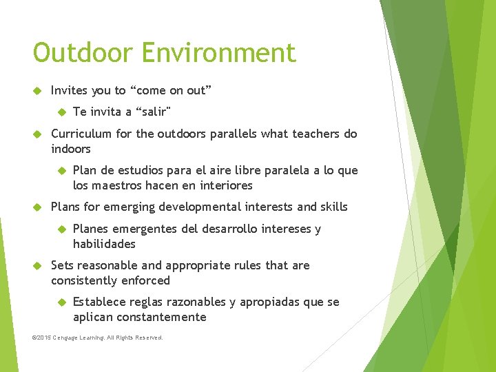 Outdoor Environment Invites you to “come on out” Curriculum for the outdoors parallels what