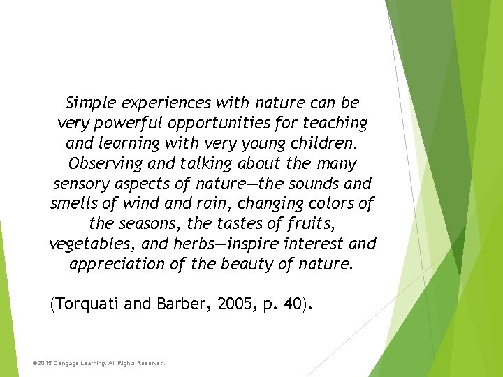 Simple experiences with nature can be very powerful opportunities for teaching and learning with