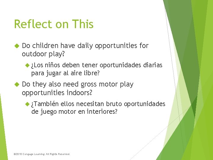 Reflect on This Do children have daily opportunities for outdoor play? ¿Los niños deben