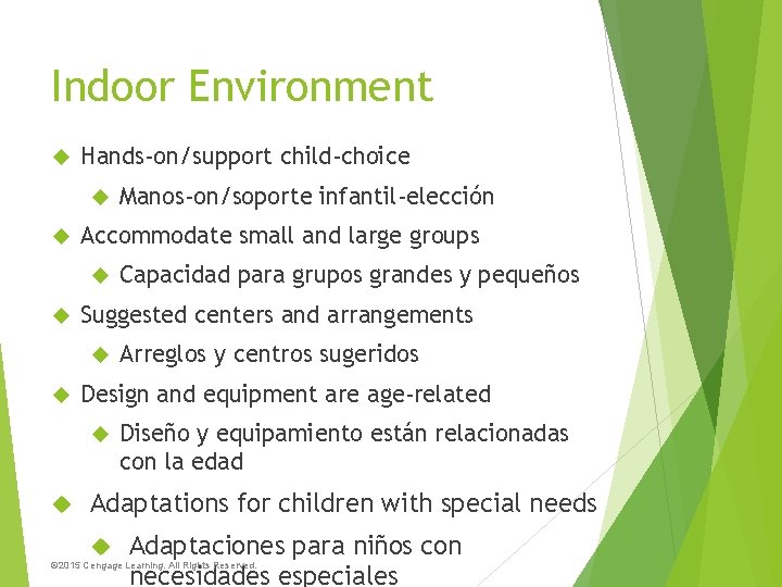 Indoor Environment Hands-on/support child-choice Accommodate small and large groups Arreglos y centros sugeridos Design