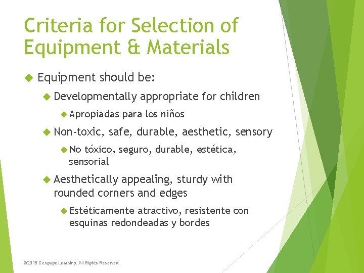 Criteria for Selection of Equipment & Materials Equipment should be: Developmentally Apropiadas Non-toxic, appropriate