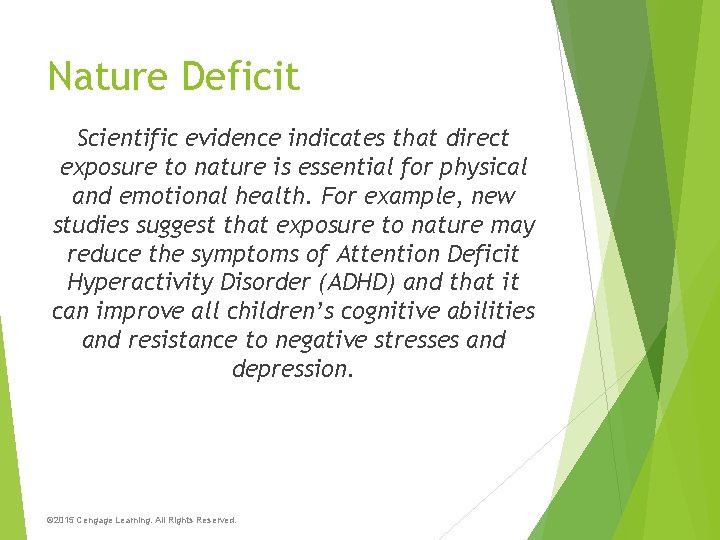 Nature Deficit Scientific evidence indicates that direct exposure to nature is essential for physical