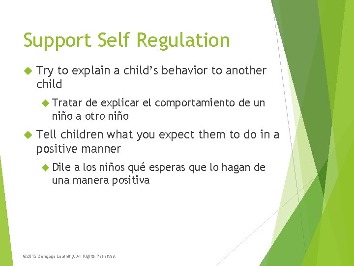 Support Self Regulation Try to explain a child’s behavior to another child Tratar de