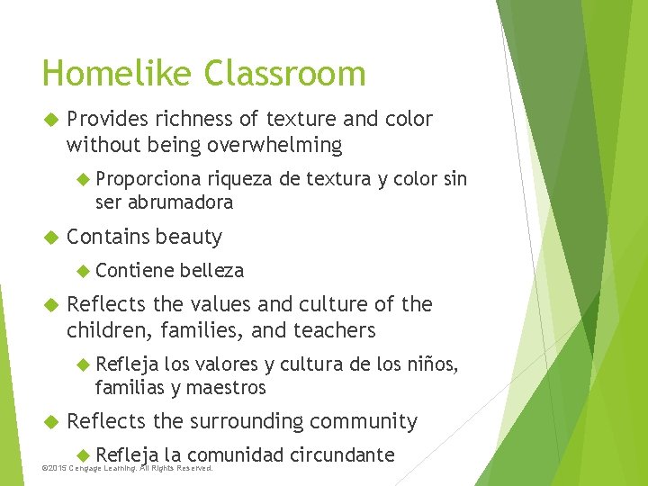 Homelike Classroom Provides richness of texture and color without being overwhelming Proporciona riqueza de