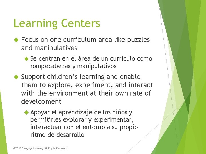 Learning Centers Focus on one curriculum area like puzzles and manipulatives Se centran en