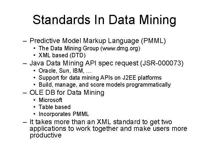 Standards In Data Mining – Predictive Model Markup Language (PMML) • The Data Mining