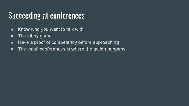 Succeeding at conferences ● ● Know who you want to talk with The lobby