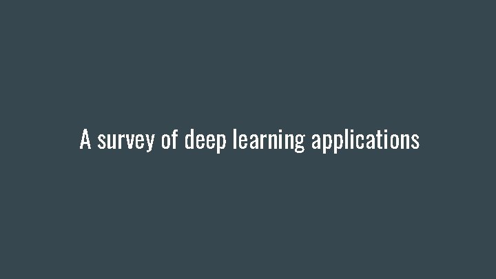 A survey of deep learning applications 