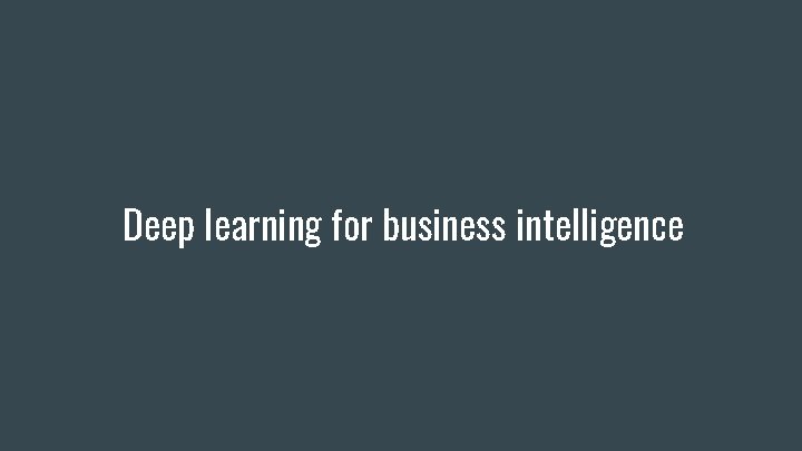 Deep learning for business intelligence 