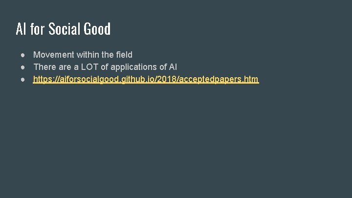 AI for Social Good ● Movement within the field ● There a LOT of