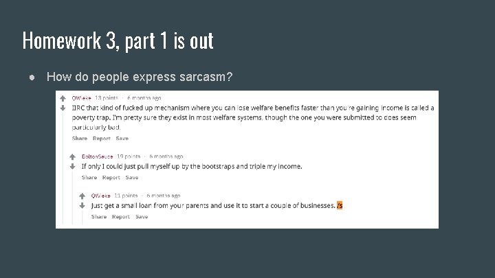 Homework 3, part 1 is out ● How do people express sarcasm? 